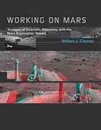 cover of the book Working on Mars : voyages of scientific discovery with the Mars exploration rovers