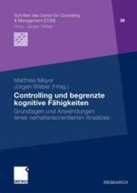 cover of the book Controlling und begrenzte kognitive Fähigkeiten: Grundlagen und Anwendungen eines verhaltensorientierten Ansatzes