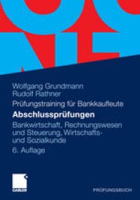 cover of the book Prüfungstraining für Bankkaufleute Abschlussprüfungen: Bankwirtschaft, Rechnungswesen und Steuerung, Wirtschaftsund Sozialkunde