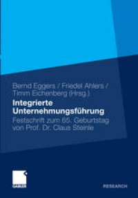 cover of the book Integrierte Unternehmungsführung: Festschrift zum 65. Geburtstag von Prof. Dr. Claus Steinle