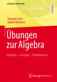 cover of the book Übungen zur Algebra: Aufgaben - Lösungen - Probeklausuren