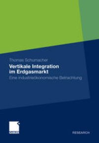 cover of the book Vertikale Integration im Erdgasmarkt: Eine industrieökonomische Betrachtung