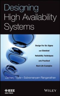 cover of the book Designing High Availability Systems: Design for Six Sigma and Classical Reliability Techniques with Practical Real-Life Examples