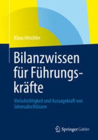 cover of the book Bilanzwissen für Führungskräfte: Vielschichtigkeit und Aussagekraft von Jahresabschlüssen