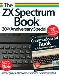 cover of the book The ZX spectrum book : 30th anniversary special. The commodore 64 book : 30th anniversary special