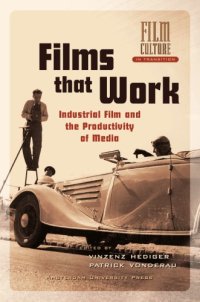 cover of the book Films That Work: Industrial Film and the Productivity of Media