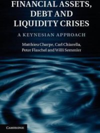 cover of the book Financial Assets, Debt and Liquidity Crises: A Keynesian Approach