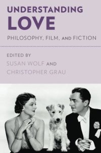 cover of the book Understanding Love: Philosophy, Film, and Fiction