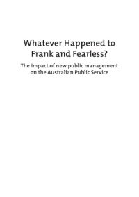 cover of the book Whatever Happened to Frank and Fearless?: The Impact of New Public Management on the Australian Public Service