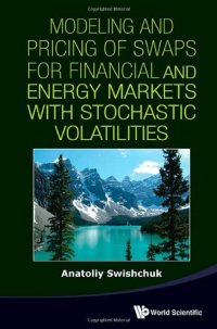 cover of the book Modeling and Pricing Of Swaps For Financial and Energy Markets with Stochastic Volatilities