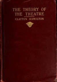 cover of the book The Theory of the Theatre, and Other Principles of Dramatic Criticism