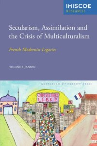 cover of the book Secularism, Assimilation and the Crisis of Multiculturalism: French Modernist Legacies (Amsterdam University Press - IMISCOE Research)