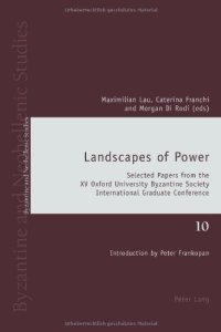 cover of the book Landscapes of Power: Selected Papers from the XV Oxford University Byzantine Society International Graduate Conference