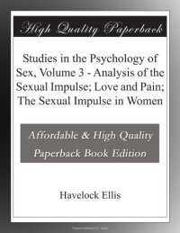 cover of the book Studies in the Psychology of Sex, Volume 3 Analysis of the Sexual Impulse, Love and Pain, the Sexual Impulse in Women (TREDITION CLASSICS)