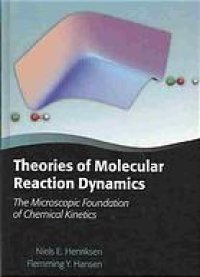 cover of the book Theories of molecular reaction dynamics : the microscopic foundation of chemical kinetics