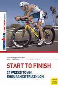 cover of the book Start to finish : 24 weeks to an endurance triathlon : Ironman training