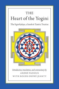 cover of the book The Heart of the Yogini: The Yoginihrdaya, a Sanskrit Tantric Treatise