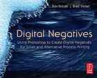 cover of the book Digital negatives : using Photoshop to create digital negatives for silver and alternative process printing