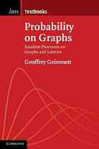 cover of the book Probability on graphs : random processes on graphs and lattices