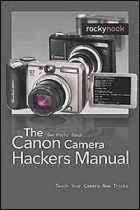 cover of the book The Canon camera hackers manual : teach your camera new tricks