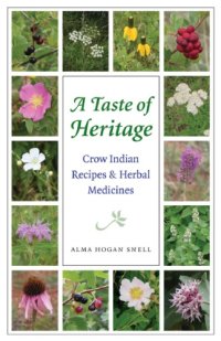 cover of the book A taste of heritage : Crow Indian recipes & herbal medicines