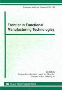 cover of the book Frontier in Functional Manufacturing Technologies: Selected, Peer Reviewed Papers from the 2nd International Conference on Functional Manufacturing ... Harbin, Hei