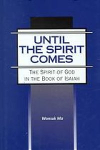 cover of the book Until the spirit comes : the spirit of God in the book of Isaiah