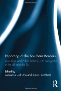 cover of the book Reporting at the Southern Borders: Journalism and Public Debates on Immigration in the U.S. and the E.U.