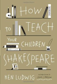 cover of the book How to Teach Your Children Shakespeare