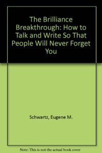 cover of the book The Brilliance Breakthrough: How to Talk and Write So That People Will Never Forget You