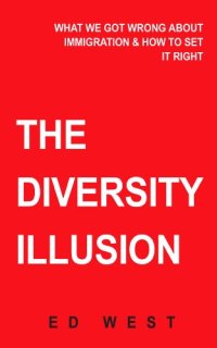 cover of the book The Diversity Illusion: What We Got Wrong About Immigration & How to Set it Right