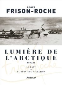 cover of the book Lumière de l'Arctique: Le Rapt ; La Dernière Migration