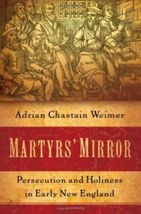 cover of the book Martyrs' Mirror: Persecution and Holiness in Early New England