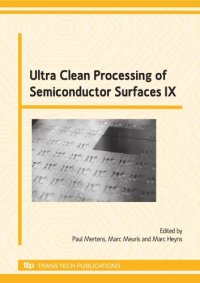 cover of the book Ultra clean processing of semiconductor surfaces IX (UCPSS 2008) : 9th International Symposium on Ultra Clean Processing of Semiconductor Surfaces (UCPSS) held in Bruges, Belgium, September 22-24, 2008