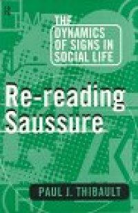 cover of the book Re-reading Saussure: The Dynamics of Signs in Social Life