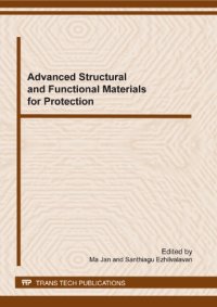 cover of the book Advanced structural and functional materials for protection : selected, peer reviewed papers from the Symposium T on Advanced Structural and Functional Materials for Protection, International Conference on Materials for Advanced Technologies (ICMAT2011), 