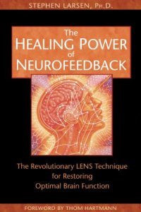 cover of the book The Healing Power of Neurofeedback: The Revolutionary LENS Technique for Restoring Optimal Brain Function