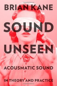 cover of the book Sound Unseen: Acousmatic Sound in Theory and Practice