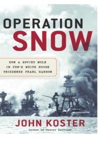 cover of the book Operation Snow: How a Soviet Mole in FDR's White House Triggered Pearl Harbor