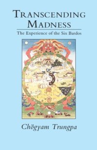 cover of the book Transcending Madness: The Experience of the Six Bardos