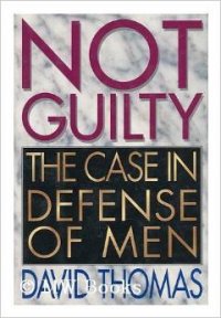 cover of the book Not Guilty - The Case in Defense of Men