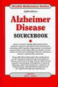 cover of the book Alzheimer disease sourcebook : basic consumer health information about Alzheimer disease and other forms of dementia, including mild cognitive impairment, corticobasal degeneration, dementia with Lewy bodies, frontotemporal dementia, Huntington disease, P