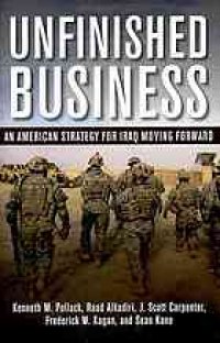 cover of the book Unfinished business : an American strategy for Iraq moving forward