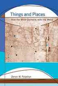 cover of the book Things and places : how the mind connects with the world