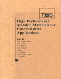 cover of the book High performance metallic materials for cost sensitive applications : proceedings of a symposium sponsored by the Structural Materials Committee and the Titanium Committee of the Structural Materials Division (SMD) of TMS (The Minerals, Metals & Materials