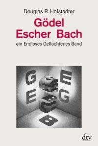 cover of the book Gödel, Escher, Bach: ein Endloses Geflochtenes Band