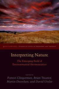 cover of the book Interpreting Nature: The Emerging Field of Environmental Hermeneutics