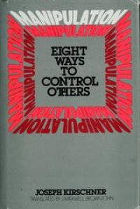 cover of the book Manipulation - Eight Ways To Control Others