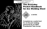 cover of the book The Everyday pocket handbook for Arc Welding Steel : compiled as a useful tool for on-the-job welding personnel by an AWS presidential task group