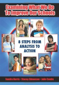 cover of the book Examining What We Do To Improve Our Schools: Eight Steps from Analysis to Action